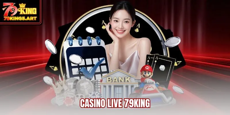 Casino Live 79KING- Sòng Bạc Trực Tuyến Đỉnh Cao Năm 2025