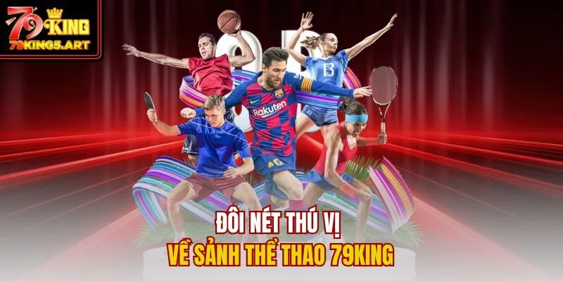 Thể Thao 79KING- Bùng Nổ Sân Chơi Cá Cược Đỉnh Cao 2025