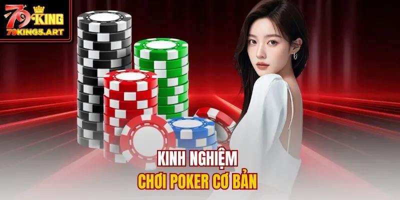 Kinh Nghiệm Chơi Poker Để Nâng Cao Tỷ Lệ Chiến Thắng